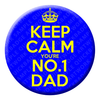 Keep Calm You are No.1 Dad Badge