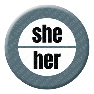 Pronoun - she her Button Pin Badge