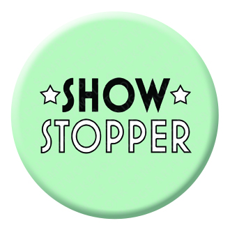 Show Stopper Button Pin Badge