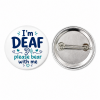 I'm Deaf Please Bear With Me Button Pin Badge