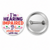 I'm Hearing Impaired Button Pin Badge