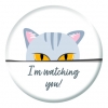 I'm Watching You - Cat Design - Button Pin Badge