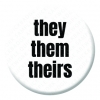 Pronoun - they them theirs Button Pin Badge