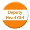 Deputy Head Girl Button Pin Badge